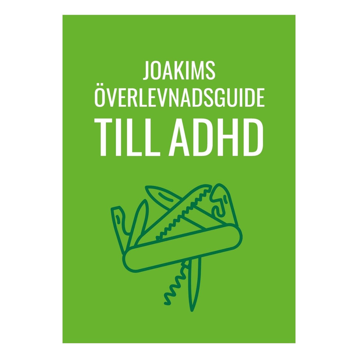 Omslaget till boken Joakims överlevnadsguide till ADHD av Joakim Hedström, en snabbläst handbok fylld av konkreta lösningar