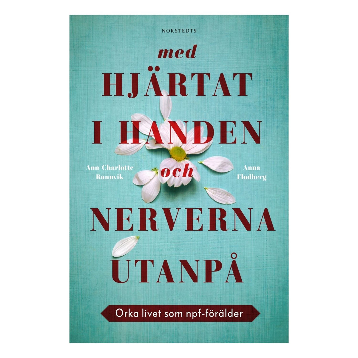 Bokomslag för "Med hjärtat i handen och nerverna utanpå" – bok för npf-föräldrar