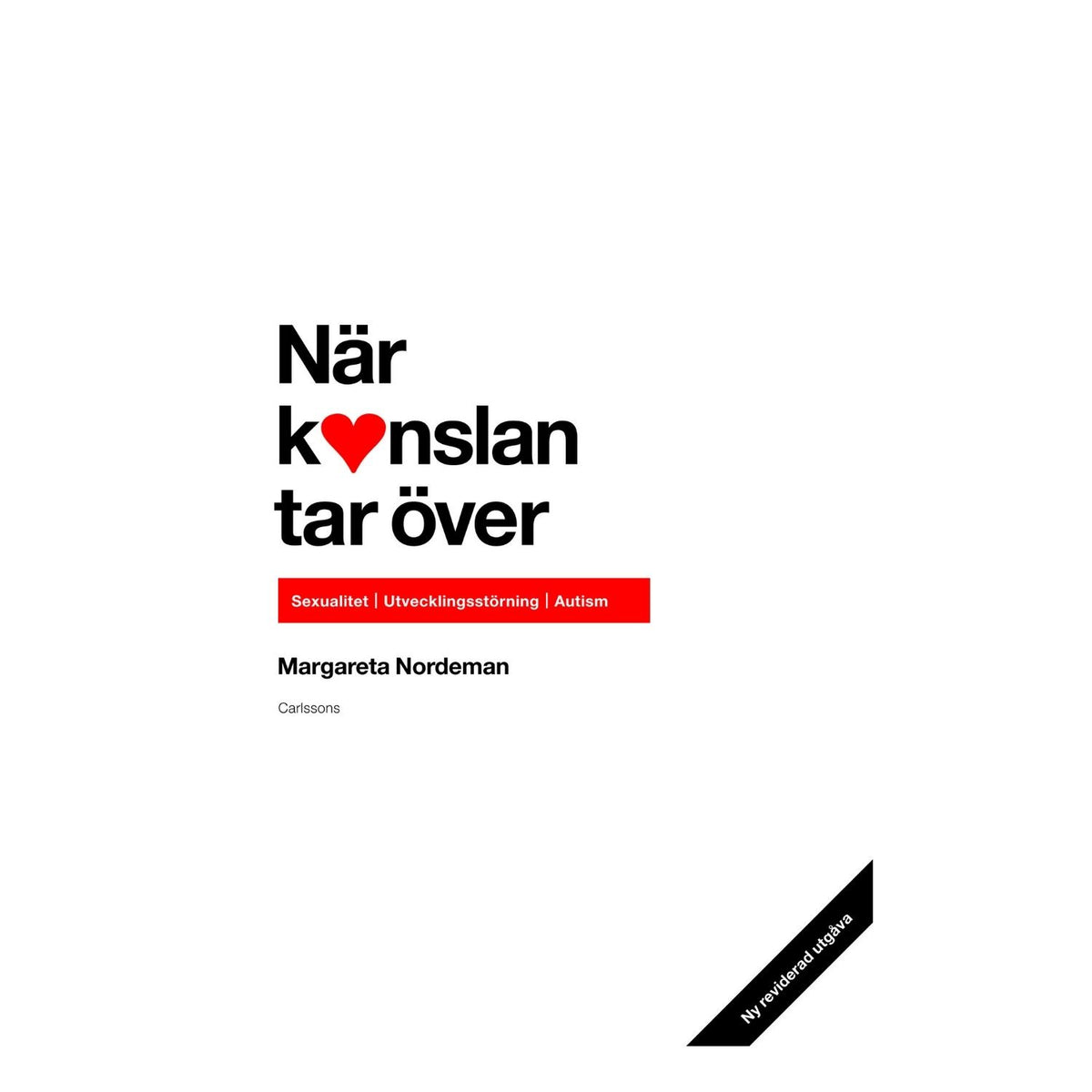 Omslagsbild till boken "När känslan tar över" med underrubriken Sexualitet, Utvecklingsstörning, Autism