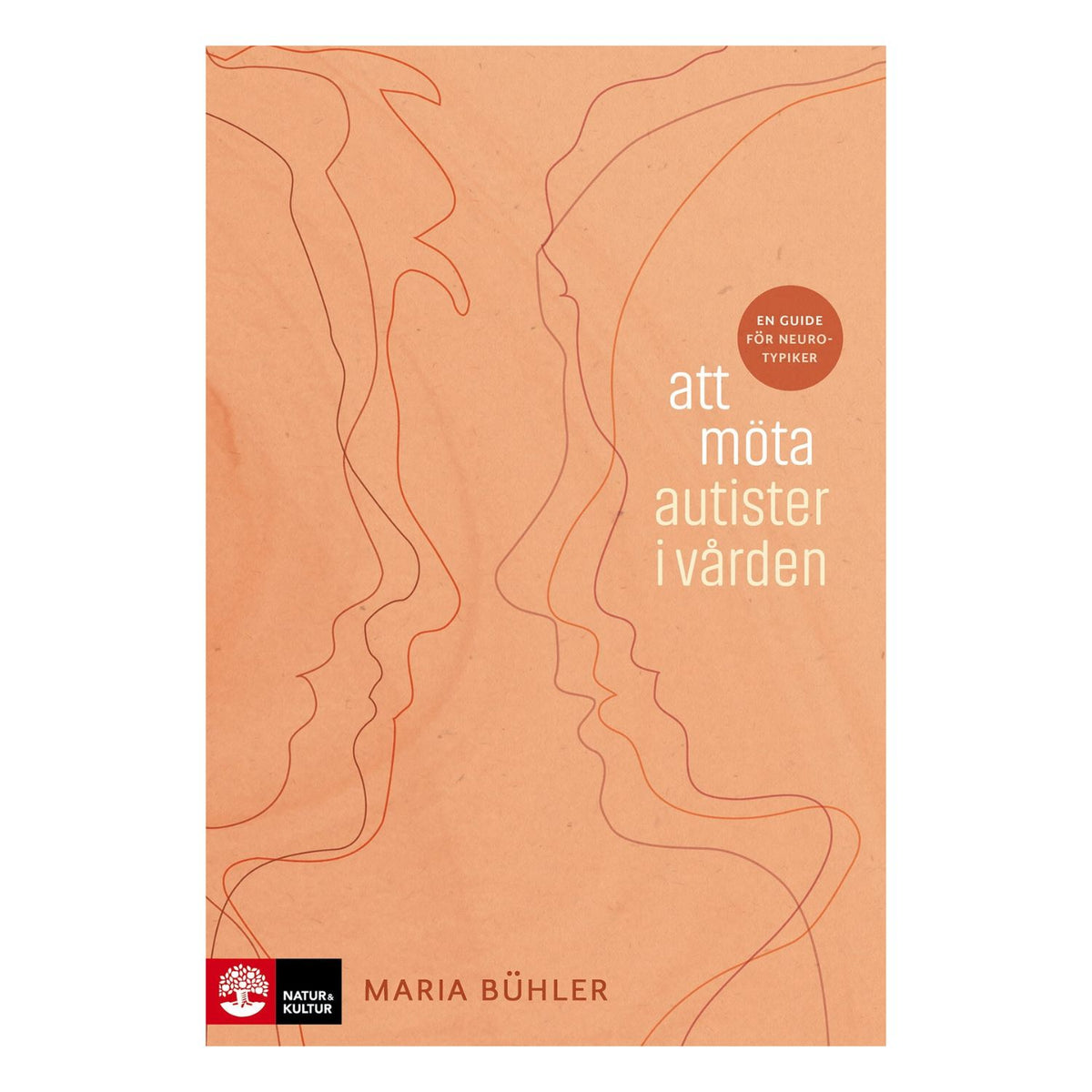 Bokomslag "Att möta autister i vården" av Maria Bühler, ansiktsprofiler i linjekonst på orange bakgrund, Natur & Kultur.