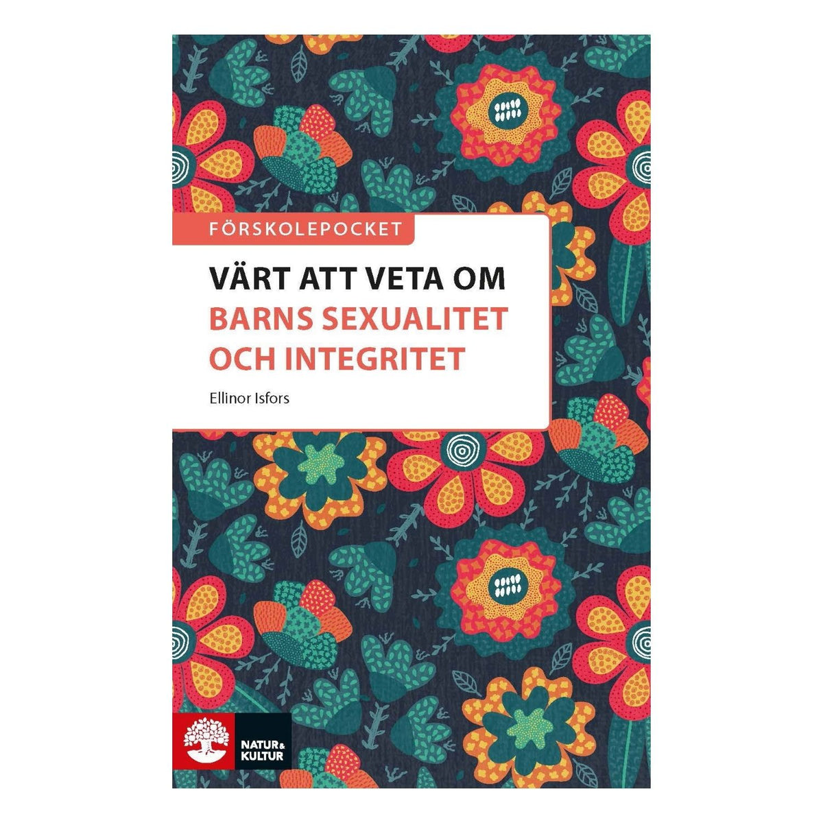 Bokomslag Värt att veta om barns sexualitet och integritet, Förskolepocket av Ellinor Isfors