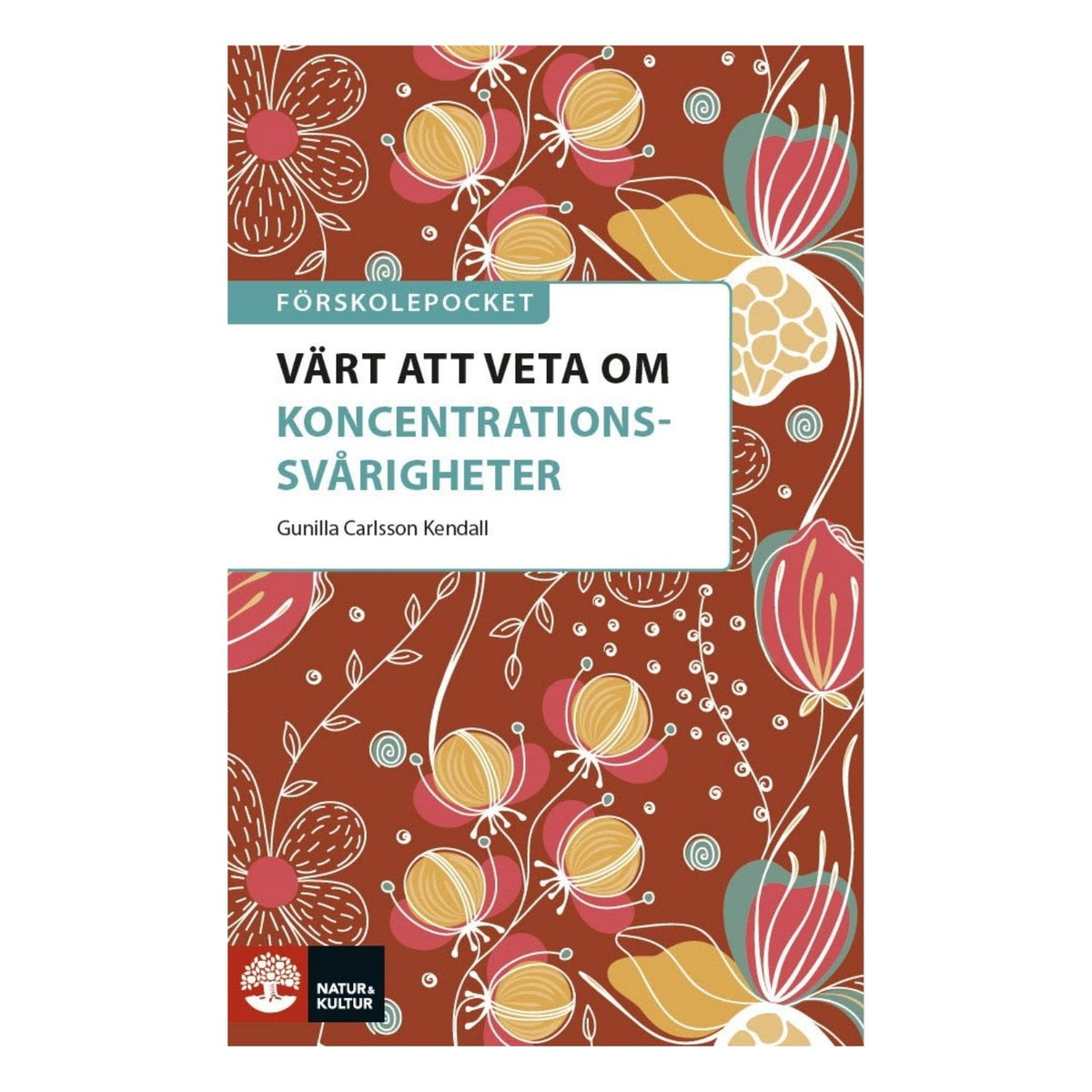 Bokomslag Värt att veta om koncentrationssvårigheter av Gunilla Carlsson Kendall, Förskolepocket från Natur och Kultur