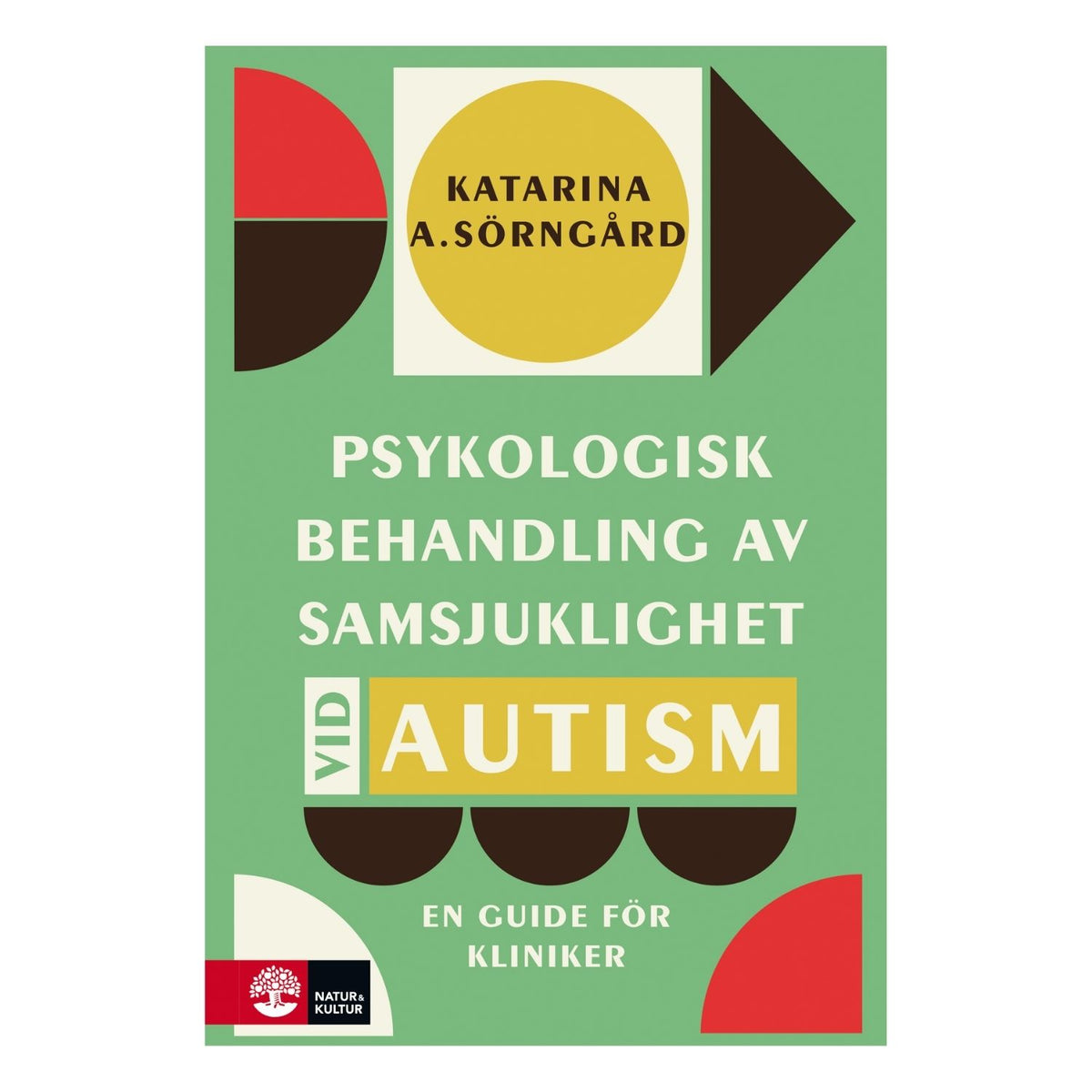 Bokomslag till Psykologisk behandling av samsjuklighet vid autism, en guide för kliniker av Katarina A. Sörngård.