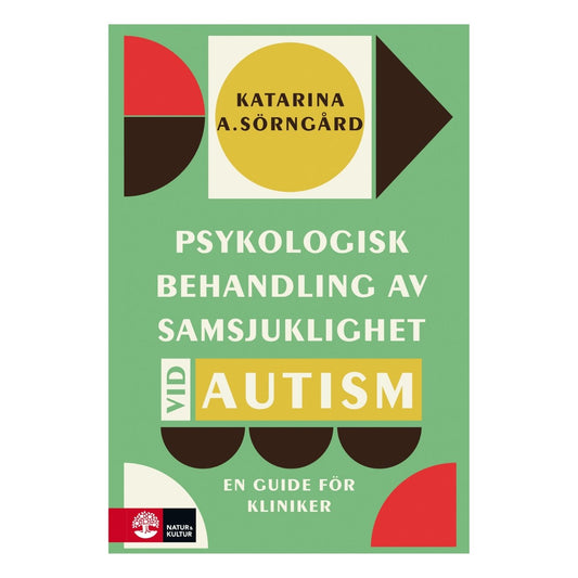 Bokomslag till Psykologisk behandling av samsjuklighet vid autism, en guide för kliniker av Katarina A. Sörngård.